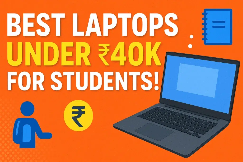 Best Laptops for Students under ₹40,000 in India